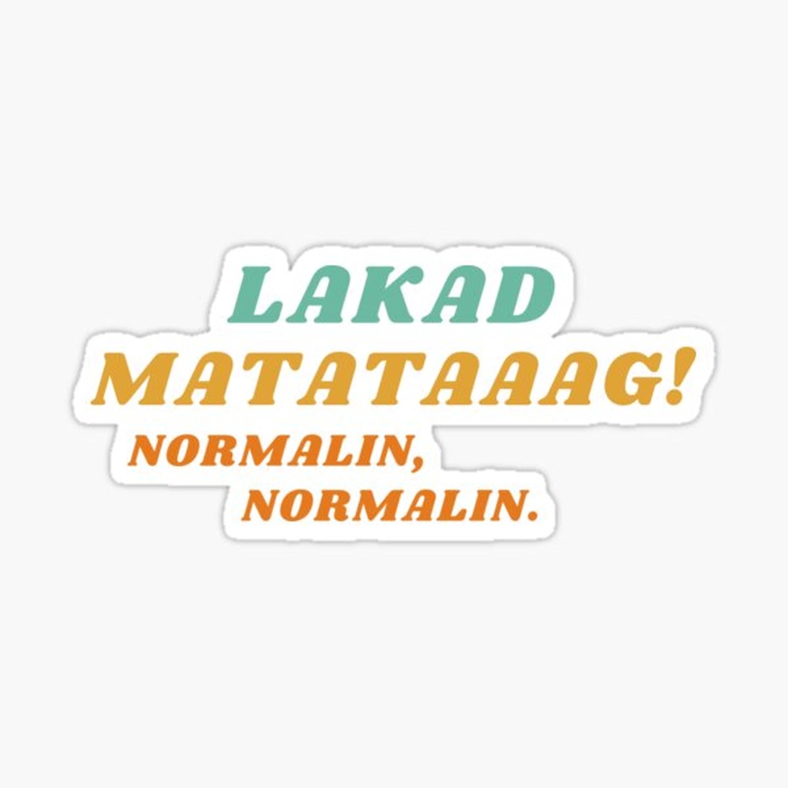 Lakad Matataaag! Normalin, Normalin.