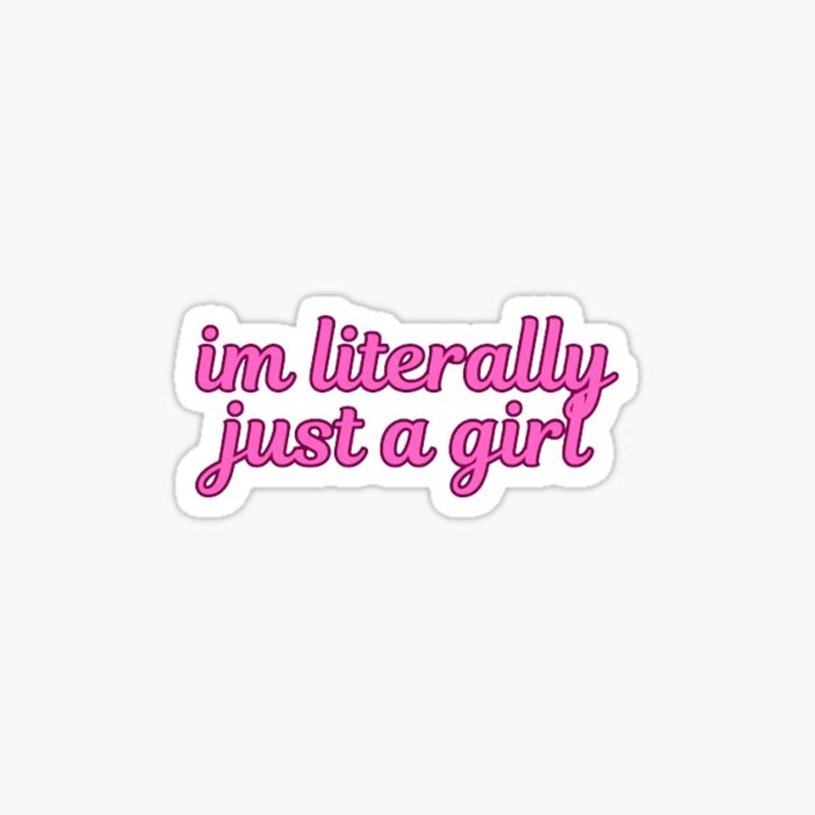 Litterlly just a girl