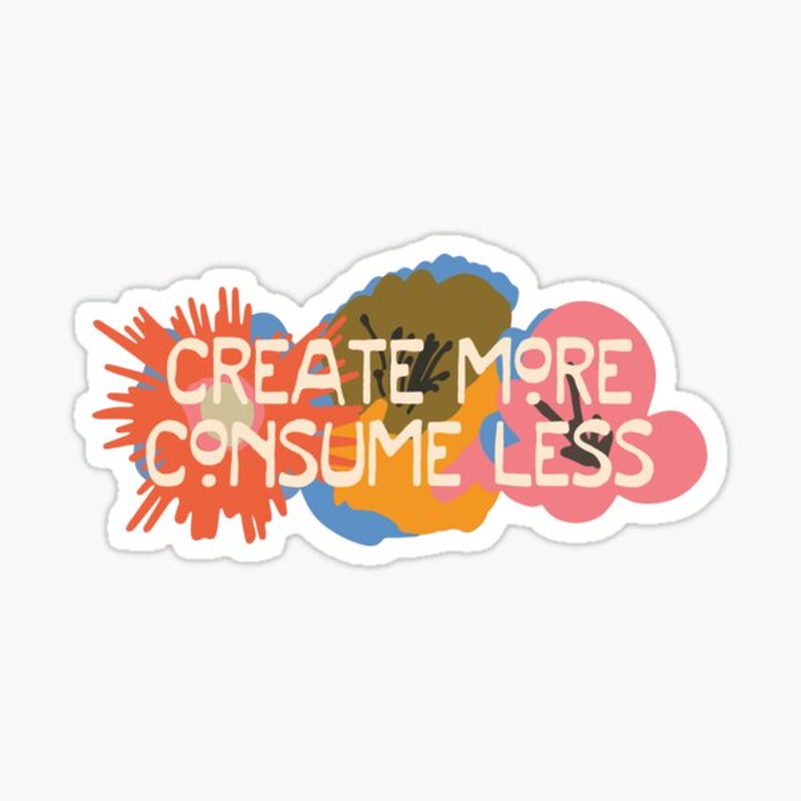 Love your planet_ Create More, Consume Less