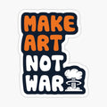 Make Art Not War