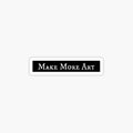 - Make More Art