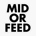 MID OR FEED   Black Text