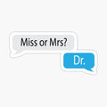 Miss or Mrs_ Dr.