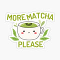More Matcha Please