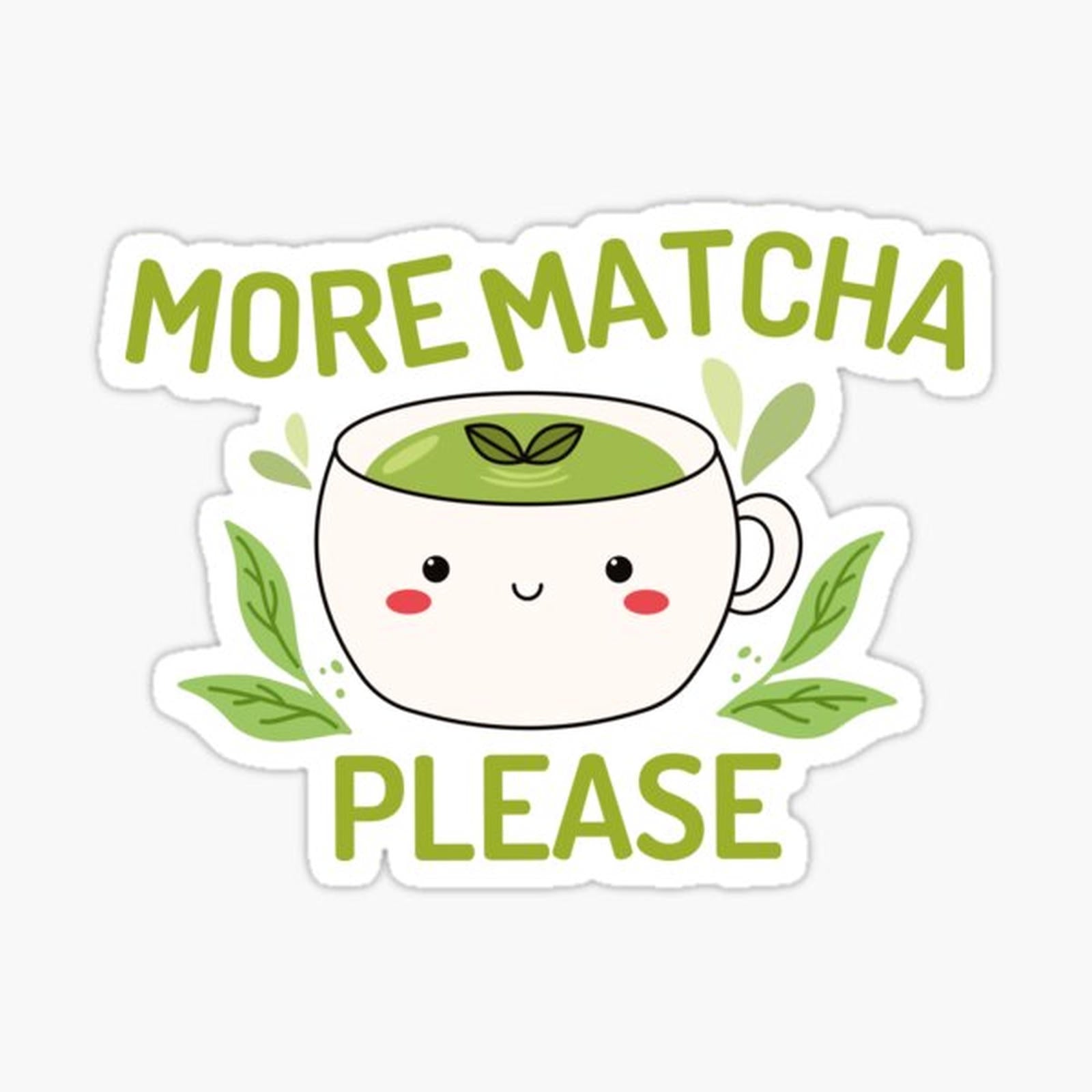 More Matcha Please