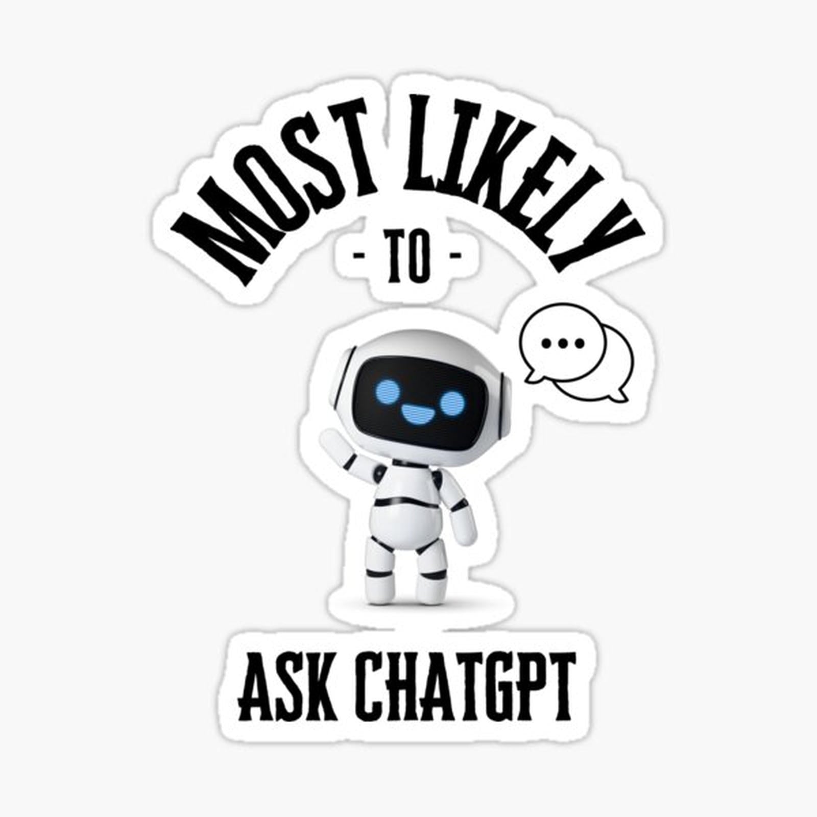 Most likely to ask chat gpt