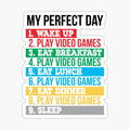 My Perfect Day Video Games Funny Cool Gamer Gift