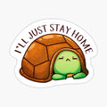 Negative Turtle_ I'll just stay home