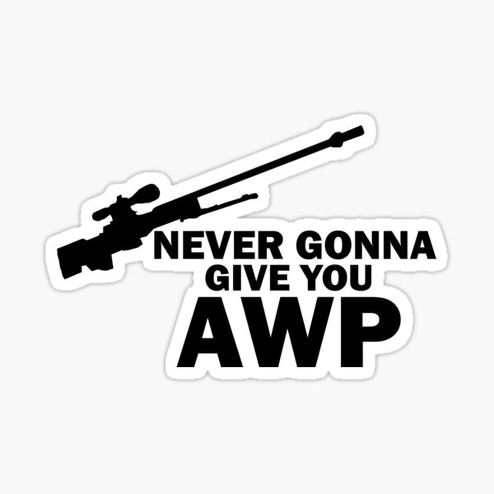 Never Gonna Give you AWP