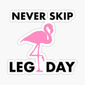 Never Skip Leg Day