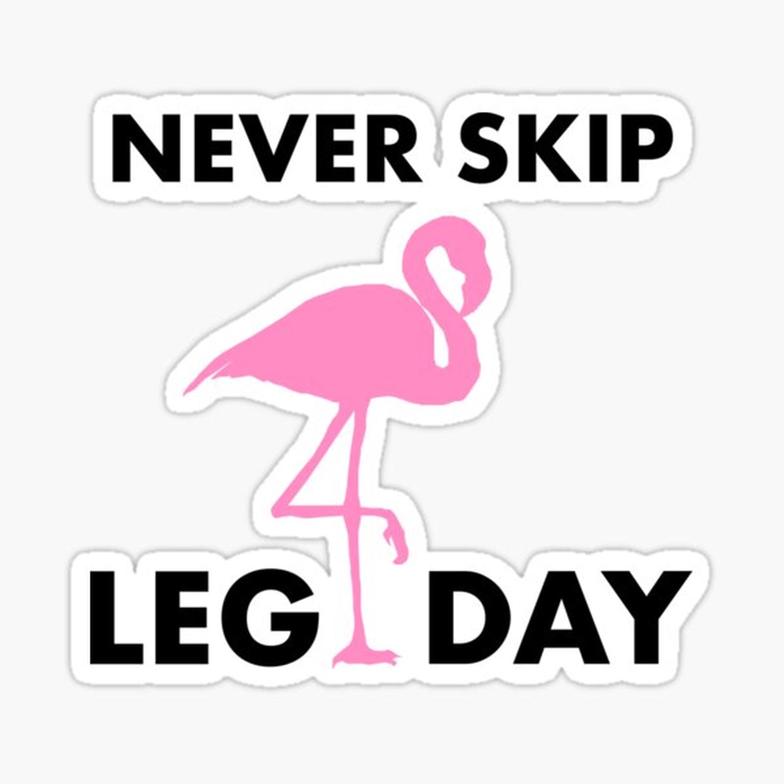 Never Skip Leg Day