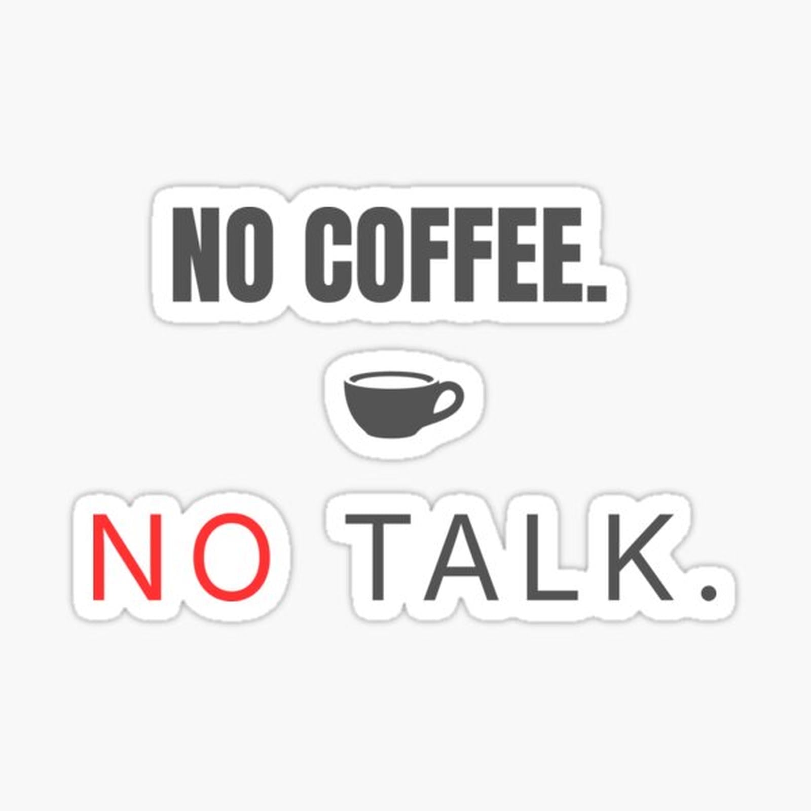 No Coffee No Talk