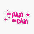 NO PAIN NO GAIN but girly