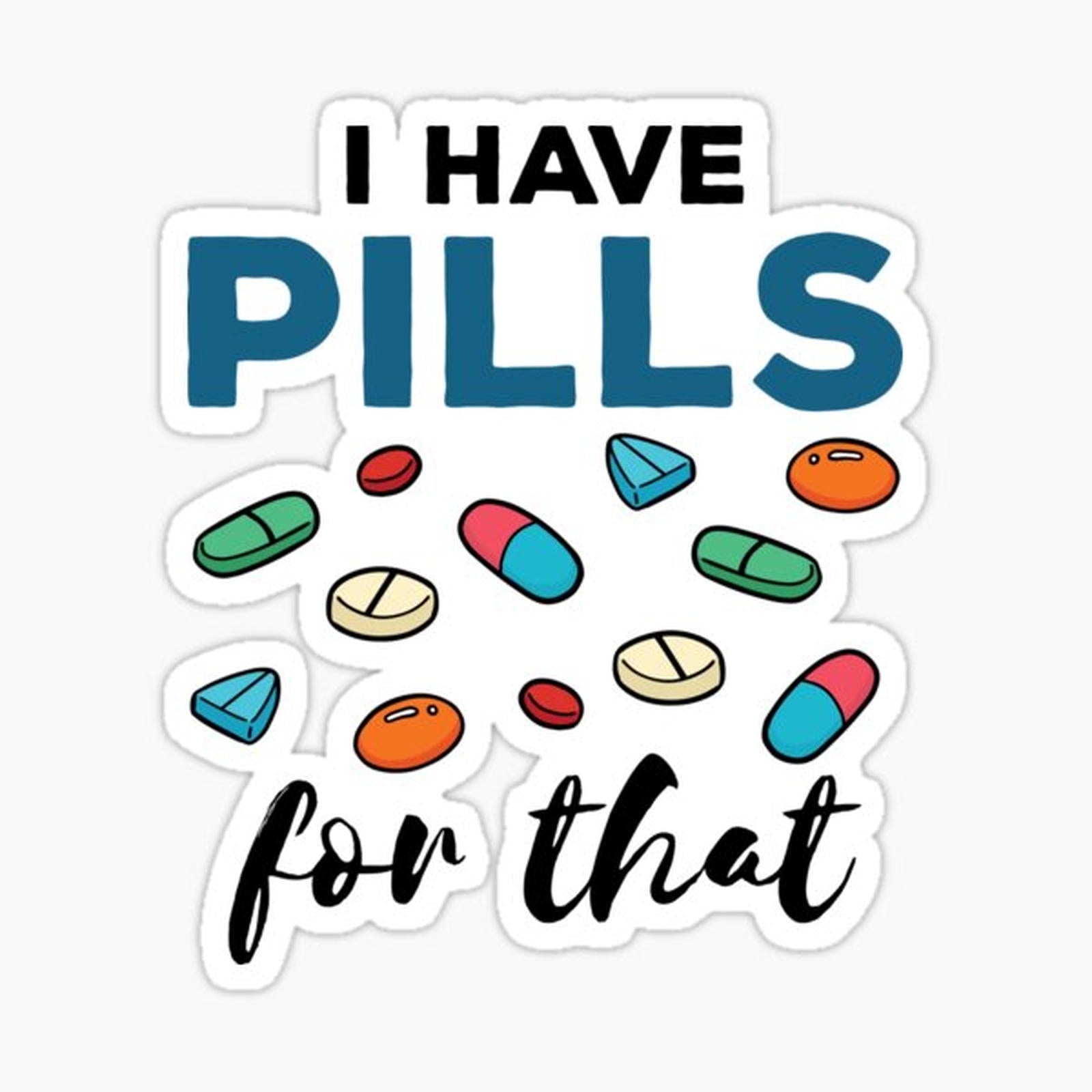 Pharmacist Pharmacy Tech I Have Pills for That