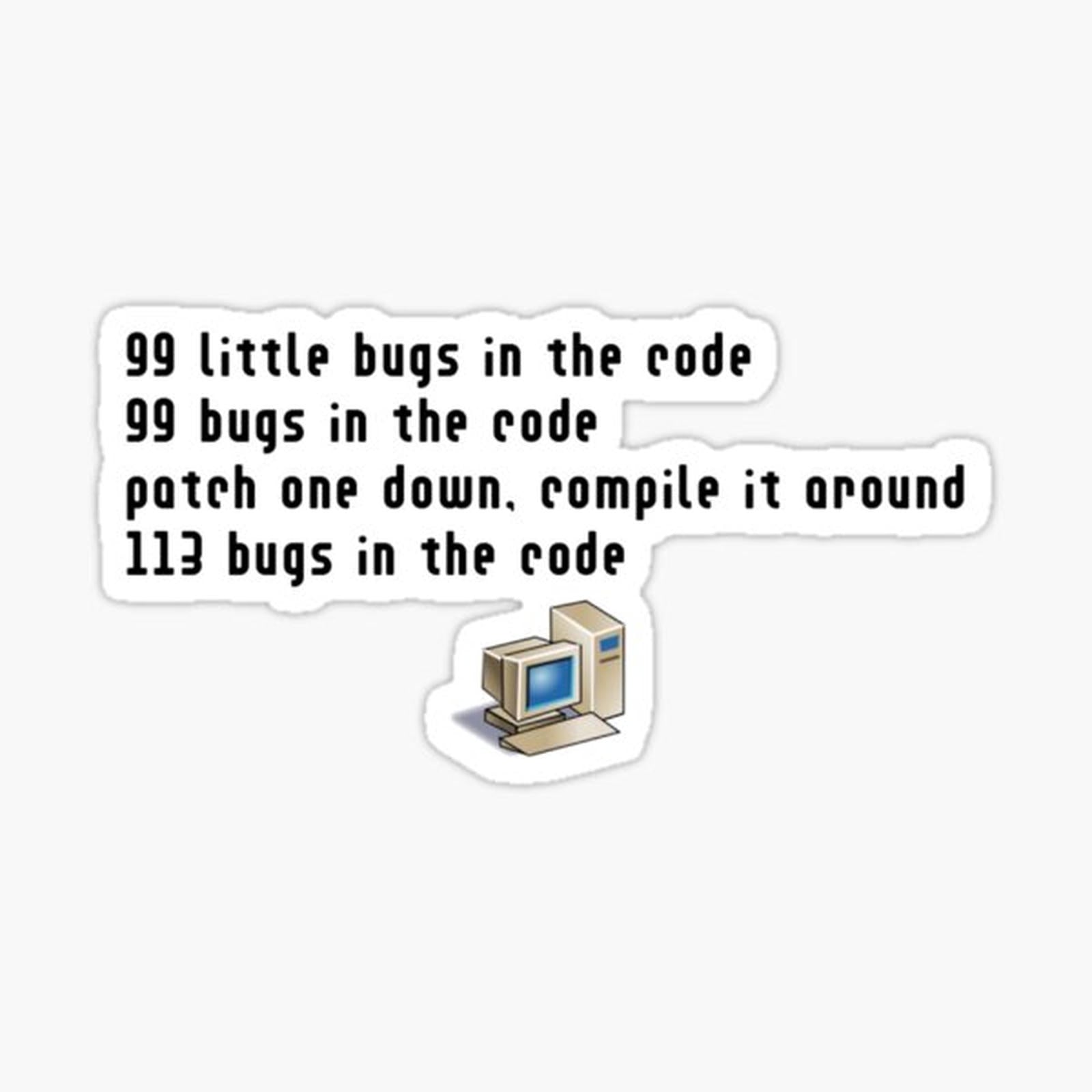 Programmer Humor - 99 bugs in the code