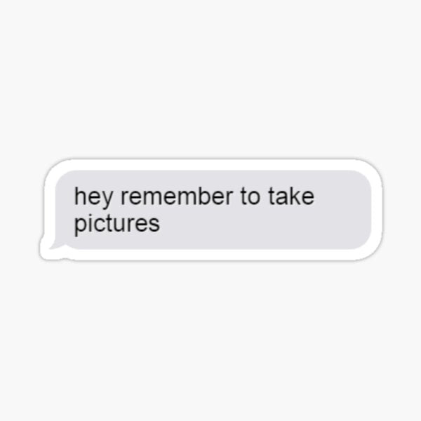 remember to take pictures