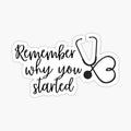 Remember why you started - Stethoscope