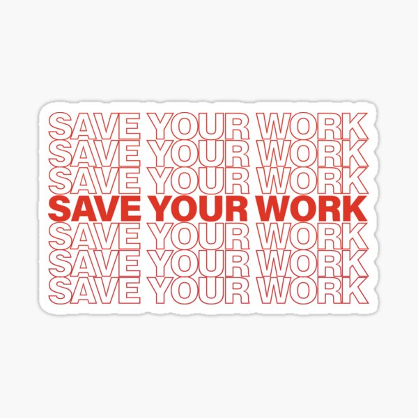 save your work