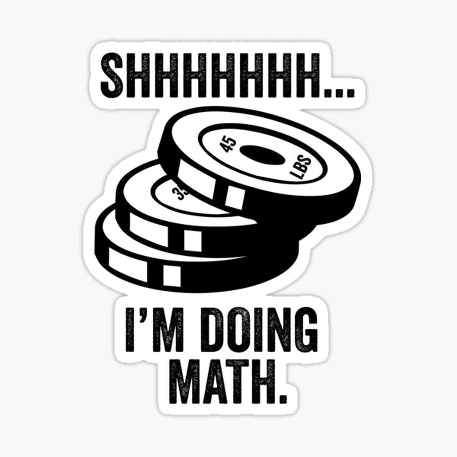 Shh Im doing math
