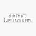 Sorry I'm late