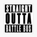 Straight Outta Battle Bus
