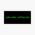 sudo make coffee, monitor green