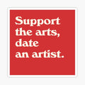 Support the arts, date an artist.