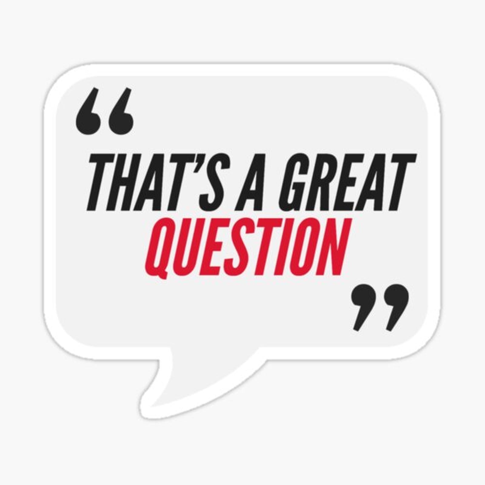 That's A Great Question - Consulting, Office, Agency Humor