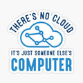 There’s No Cloud It’s Just Someone Else’s Computer