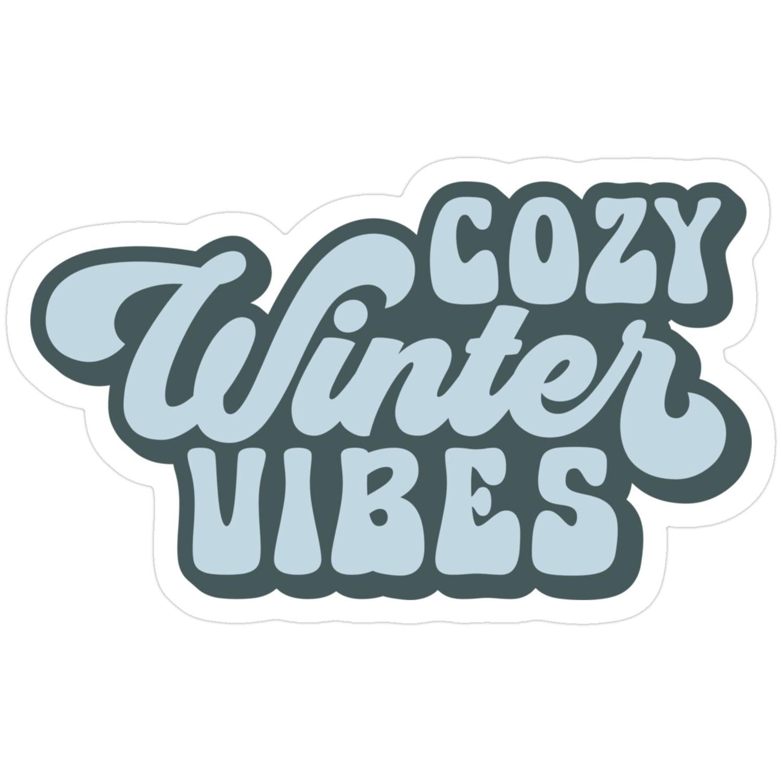 This contains an image of_ Cozy Winter Vibes (Winter, Happy, Holidays) Sticker