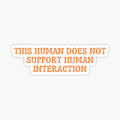 This human does not support human interaction
