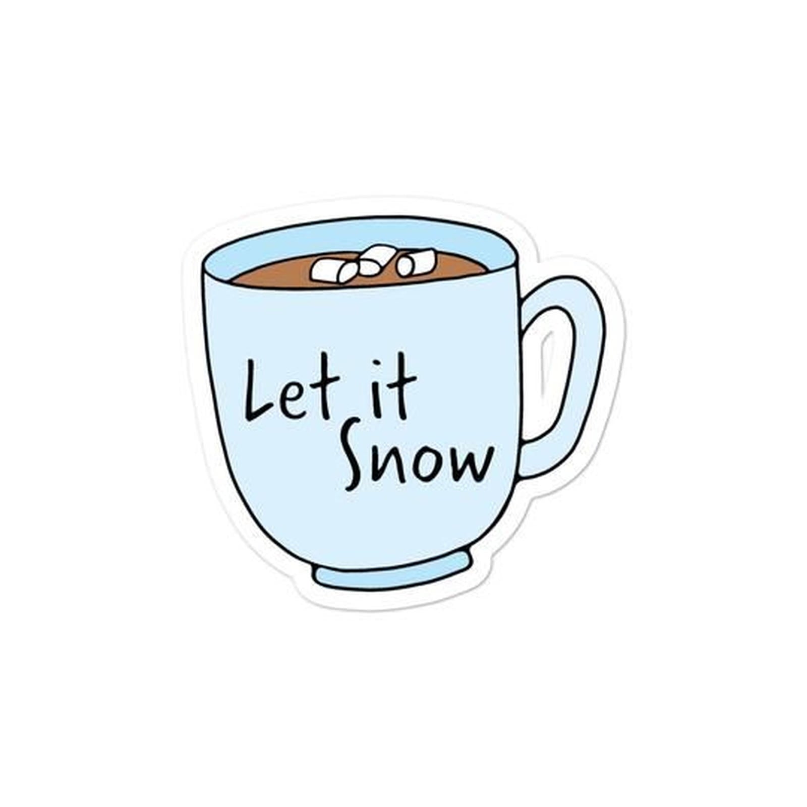 a sticker that says let it snow in a cup