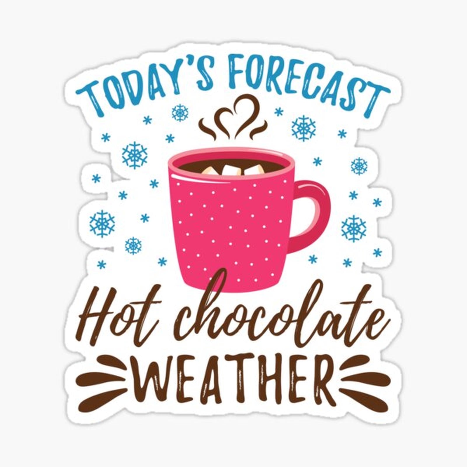 Today's Forecast Hot Chocolate Weather