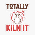 Totally Kiln It