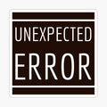 Unexpected Error
