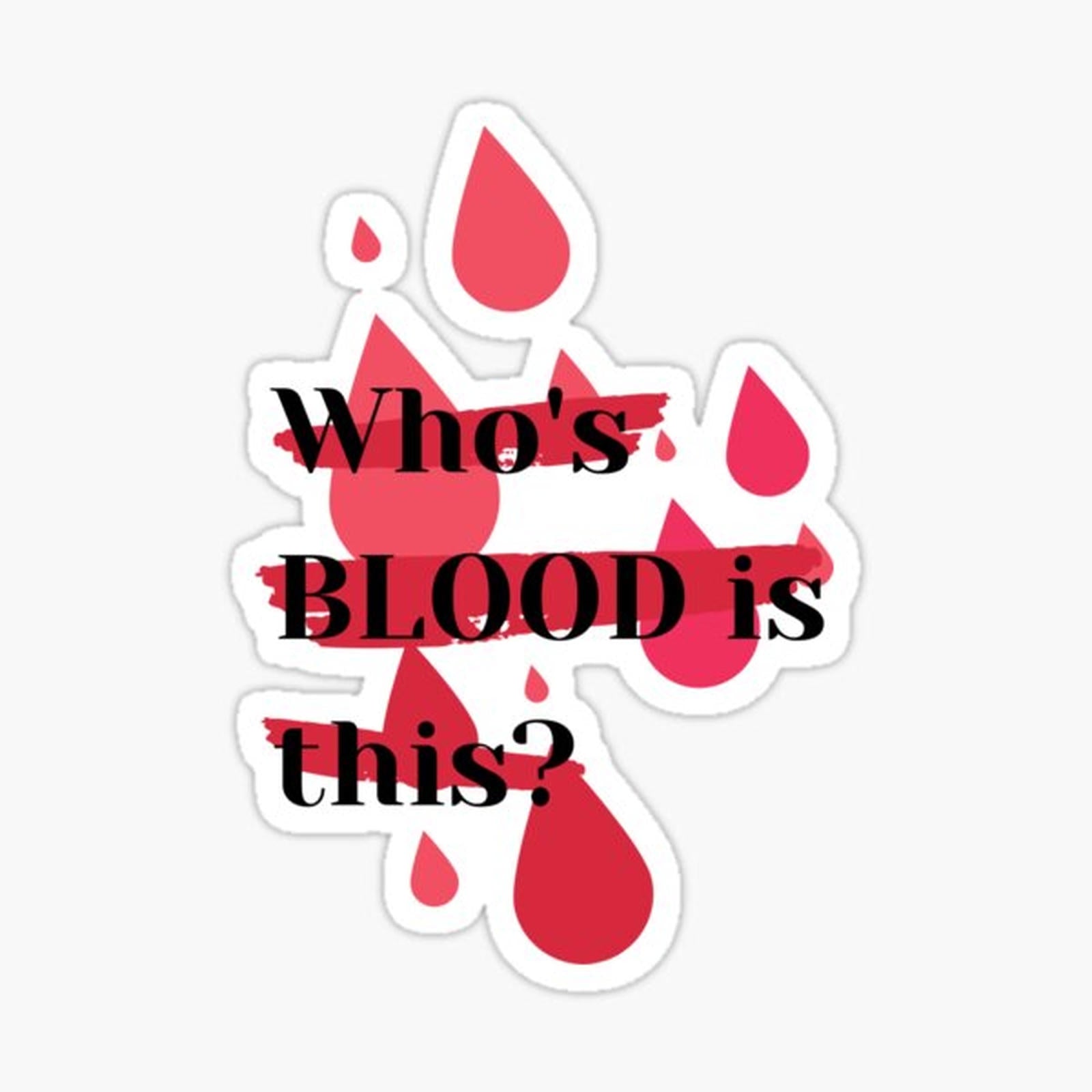 Whos blood is this_