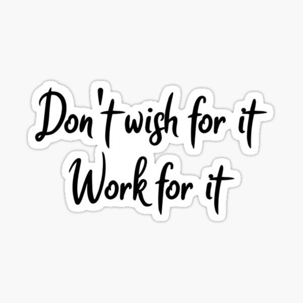work for it