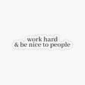 work hard and be nice to people